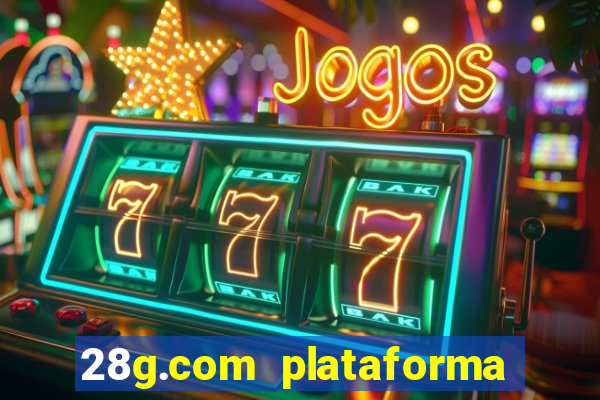 28g.com plataforma de jogos